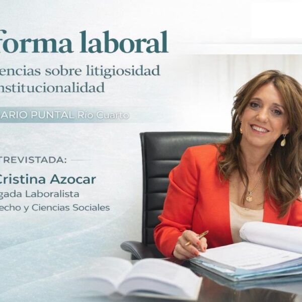 Reforma laboral: advertencias sobre litigiosidad e inconstitucionalidad